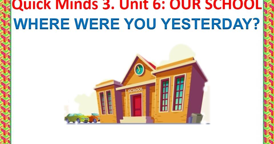 Quick Minds 3 Unit 6 "Where were you?" | Презентація. Англійська мова