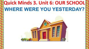 Quick Minds 3 Unit 6 "Where were you?"