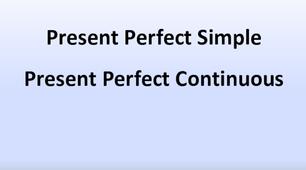Present Perfect Continuous &Present Perfect Simple