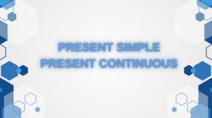 Present Simple Present Continuous