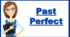 Past Perfect