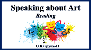 Презентація "Speaking about Art. Reading"