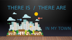 Презентація There is\are до теми My Town (2 клас)