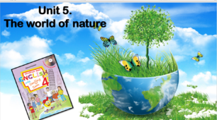 Комплект презентацій для 4 класу "Unit 5. The world of nature"