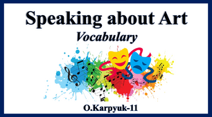 Презентація "Speaking about Art. Vocabulary"
