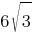 6 sqrt{3}