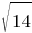 sqrt {14}