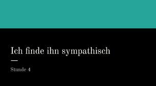 презентація для 6 (2) класу на тему "Ich finde ihn sympathisch"