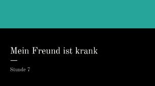презентація для 6 (2) класу на тему "Mein Freund ist krank"