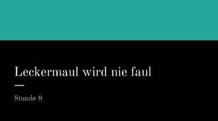 презентація для 8 (4) класу за темою "Leckermaul wird nie faul"