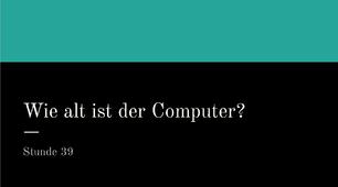 презентація для 10 (6) класу за темою "Wie alt ist der Computer?"