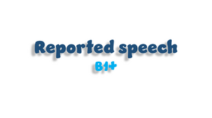 Reported Speech B1+
