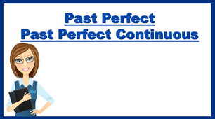 Past Perfect/ Past Perfect Continuous