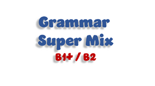 Grammar Super Mix B1+/B2