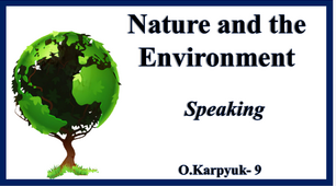 Презентація "Nature and the Environment"