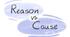 Reason or cause