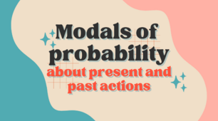 Modals: Must/may/might/could/can't (about present and past actions)B1