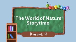 Презентація Карпюк 4 "The World of Nature" Storytime