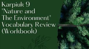 Karpiuk 9 "Nature and The Environment" Vocabulary Review 