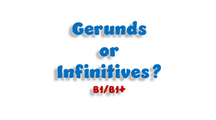 Gerund or Infinitive? (B1/B1+)