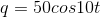 q=50cos10t