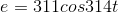 e=311 cos 314t