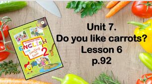 Презентація "Unit 7. Do you like carrots? Lesson 6"