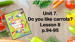 Презентація "Unit 7. Do you like carrots? Lesson 8"