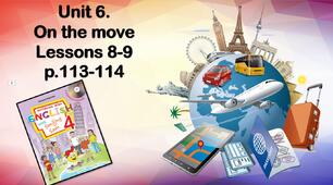 Презентація "Unit 6. On the move. Lessons 8-9"