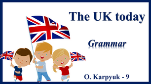 Презентація " The UK today. Grammar "