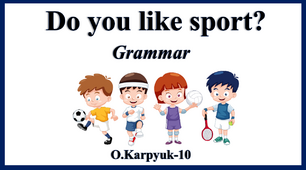 Презентація "Do you like sports?. Grammar"