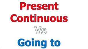 Going to and Present Continuous 