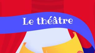 Le théâtre + préparation au travail de contrôle