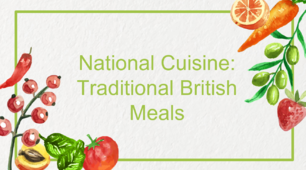 Презентація до уроку англійської мови "National Cuisine: Traditional British Meals"
