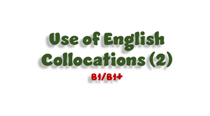 Use of English. Collocations (B1/B1+) - 2