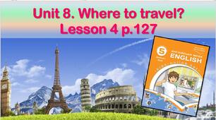 Презентація до уроку 4 в 5 класі "Unit 8. Where to travel? Lesson 4 p.127"