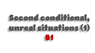 Second conditional, unreal situations (B1) - 1