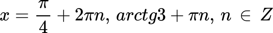 {"backgroundColorModified":false,"id":"6-1","backgroundColor":"#ffffff","aid":null,"type":"$$","font":{"size":11,"family":"Arial","color":"#000000"},"code":"$$x=\\frac{\\pi}{4}+2\\pi n,\\,arctg3+\\pi n,\\,n\\,\\in\\,Z$$","ts":1681136591473,"cs":"SdTXXMkyVKSO/uue8AU04Q==","size":{"width":250,"height":29}}