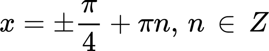 {"backgroundColor":"#ffffff","font":{"family":"Arial","color":"#000000","size":11},"id":"6-1","aid":null,"backgroundColorModified":false,"type":"$$","code":"$$x=\\pm\\frac{\\pi}{4}+\\pi n,\\,n\\,\\in\\,Z$$","ts":1681137787133,"cs":"cjO7bx8cg1DQx/q0ezYstA==","size":{"width":160,"height":29}}