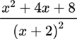 {"font":{"family":"Lora","size":12,"color":"#000000"},"backgroundColorModified":false,"aid":null,"backgroundColor":"#ffffff","type":"$$","id":"9","code":"$$\\frac{x^{2}+4x+8}{\\left(x+2\\right)^{2}}$$","ts":1681147126436,"cs":"FHJkZxfMIUi/Cs8454CqMw==","size":{"width":84,"height":42}}