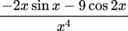 {"backgroundColorModified":false,"font":{"color":"#000000","family":"Lora","size":12},"backgroundColor":"#ffffff","aid":null,"type":"$$","code":"$$\\frac{-2x\\sin x-9\\cos 2x}{x^{4}}$$","id":"9","ts":1681149090311,"cs":"Se2aBGVqLg+Vel5yHutlZg==","size":{"width":136,"height":32}}