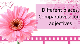 Презентація "Different places. Comparative: long adjectives"