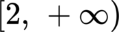 {"backgroundColor":"#ffffff","code":"$$\\,\\left[2,\\,+\\infty\\right)$$","aid":null,"font":{"family":"Arial","size":11,"color":"#000000"},"type":"$$","id":"6-0","backgroundColorModified":false,"ts":1681295787111,"cs":"b6SY/PUG0pIBhaxTwhTE6A==","size":{"width":61,"height":16}}