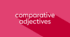 Comparatives: Short and Long Adjectives