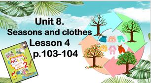 Презентація "Unit 8. Seasons and clothes. Lesson 4"