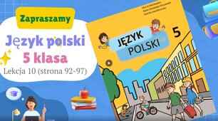JĘZYK POLSKI. 5 klasa. Lekcja 10, strona 92-97. Maćkowicz M.   NUSZ/НУШ