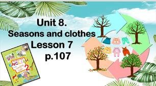 Презентація "Unit 8. Seasons and clothes. Lesson 7"