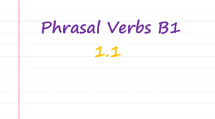 B1 Phrasal verbs (1.1)