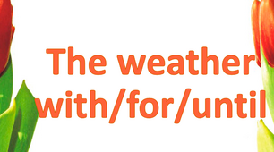 Презентація "The weather. Prepositions: with/for until"