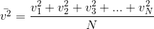 \bar{v^{2}}=\frac{v_{1}^2+v_{2}^2+v_{3}^2+...+v_{N}^2}{N}